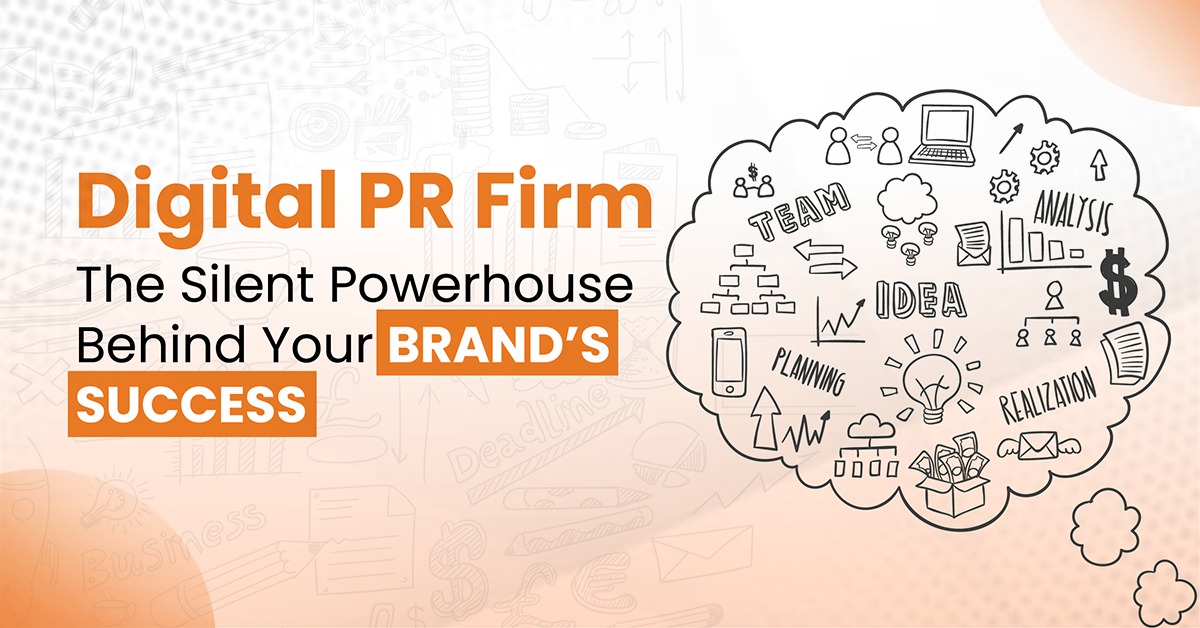 Digital PR Firm The Silent Powerhouse Behind Your Brand’s Success